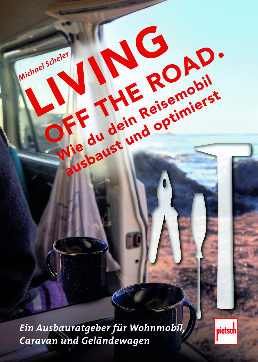 LIVING OFF THE ROAD - Wie du dein Reisemobil ausbaust und optimierst
